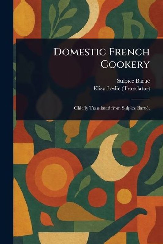 Domestic French Cookery