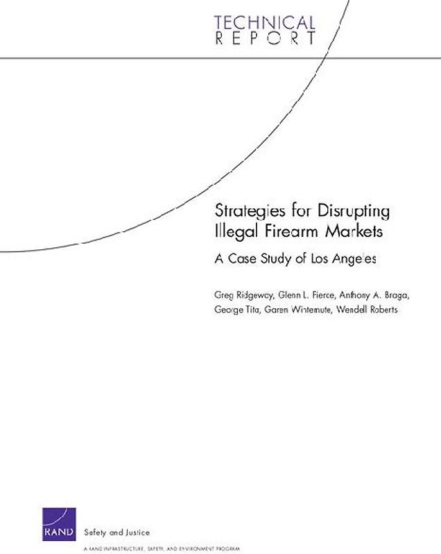 Strategies for Disrupting Illegal Firearms Markets: A Case Study of Los Angeles