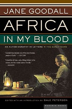 Africa in My Blood: An Autobiography in Letters: The Early Years - Jane Goodall