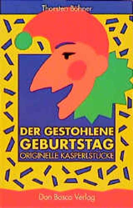 Der gestohlene Geburtstag. Originelle Kasperlstücke