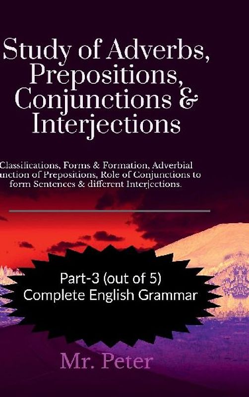Study of Adverbs, Prepositions, Conjunctions & Interjections