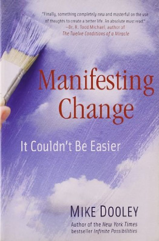 Manifesting Change: It Couldn't Be Easier - Mike Dooley