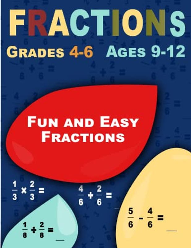Fun and Easy Fractions: Fractions, Workbook for Beginners Ages 9-12