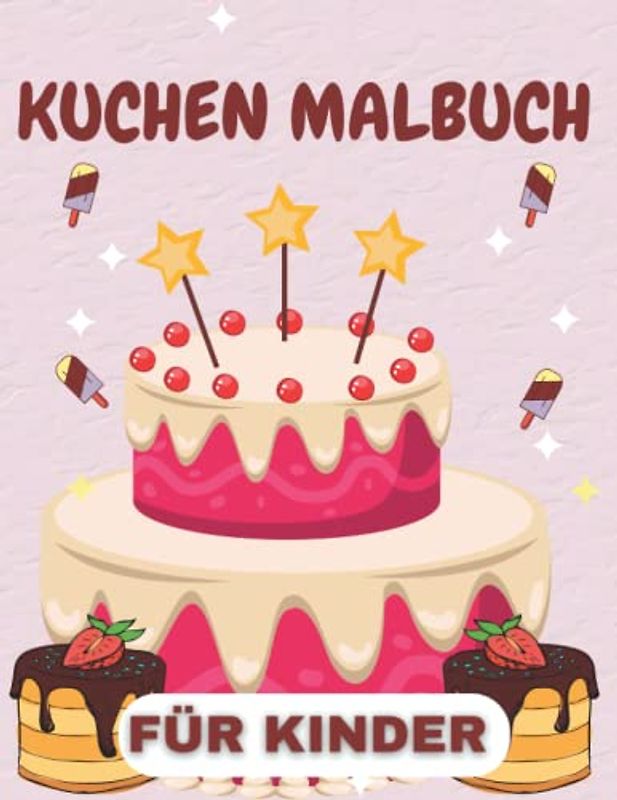 Kuchen Malbuch Für Kinder: süßen Cupcakes, Kuchen, und Eis.