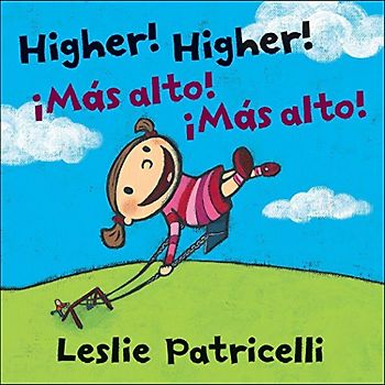 Higher! Higher! Mas Alto! Mas Alto! (Leslie Patricelli board books)
