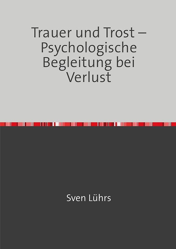 Psychologie und Seelsorge Band / Trauer und Trost – Psychologische Begleitung bei Verlust