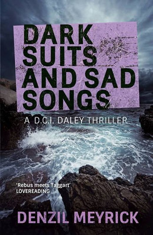 Dark Suits and Sad Songs (Dci Daley 3) - Meyrick, Denzil