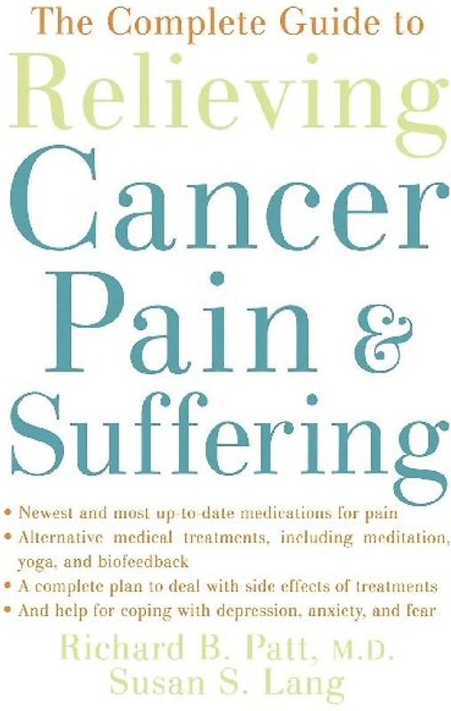 The Complete Guide to Relieving Cancer Pain and Suffering
