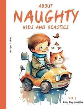 About Naughty Kids and Beasties. Every Day Verselets. Volume 1
