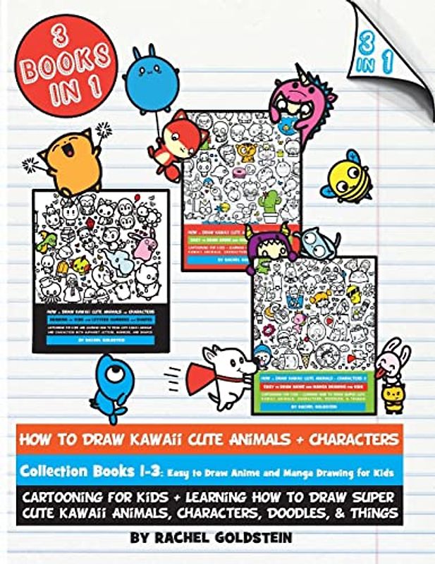 How to Draw Kawaii Cute Animals + Characters Collection Books 1-3: Cartooning for Kids + Learning How to Draw Super Cute Kawaii Animals, Characters, Doodles, & Things (Drawing for Kids, Band 17)