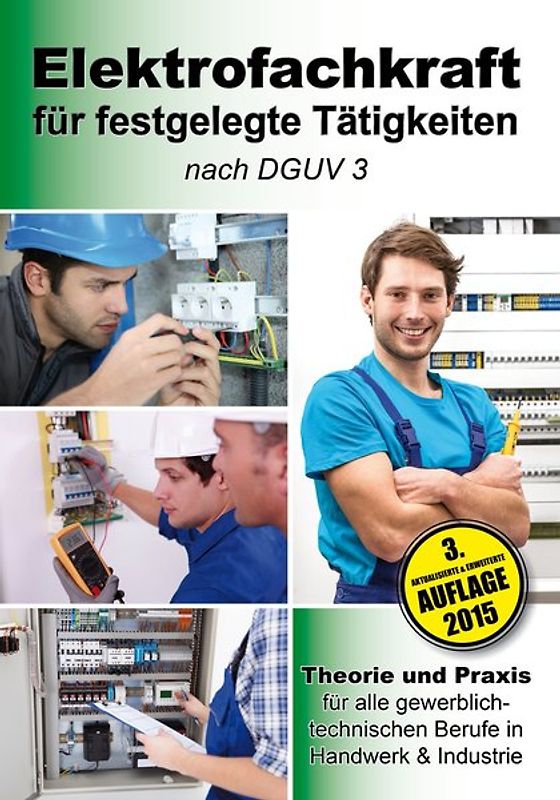 Elektrofachkraft für festgelegte Tätigkeiten nach DGUV 3. Theorie und Praxis für alle gewerblich-technischen Berufe in Handwerk & Industrie