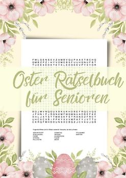 Oster Rätselbuch für Senioren: 100 Wortsuchrätsel für eine festliche Osterzeit - Wunderschönes Rätselheft für Oma und Opa