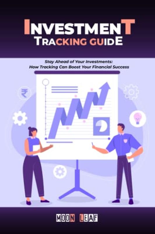 Investment Tracking Guide: Stay Ahead of Your Investments: How Tracking Can Boost Your Financial Success