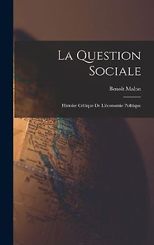La Question Sociale: Histoire Critique De L'économie Politique