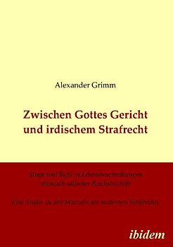 Zwischen Gottes Gericht und irdischem Strafrecht