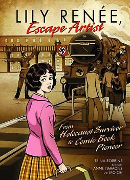 Lily Renee, Escape Artist: From Holocaust Survivor to Comic Book Pioneer (Graphic Universe)