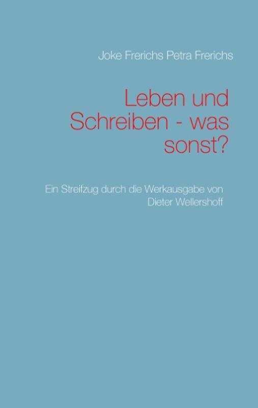 Leben und Schreiben - was sonst?