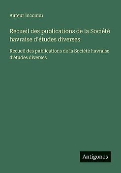 Recueil des publications de la Société havraise d'études diverses
