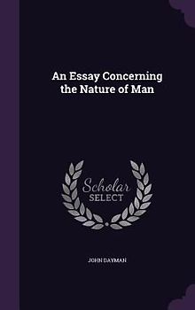 An Essay Concerning the Nature of Man