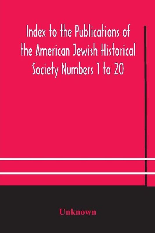 Index To The Publications Of The American Jewish Historical Society Numbers 1 To 20