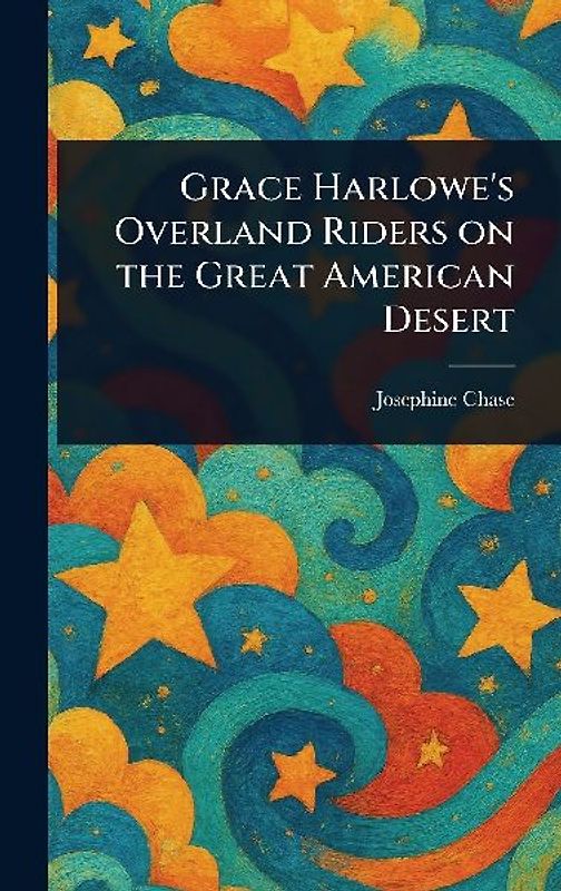 Grace Harlowe's Overland Riders on the Great American Desert