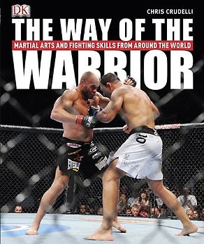 The Way of the Warrior: Martial Arts and Fighting Styles from Around the World