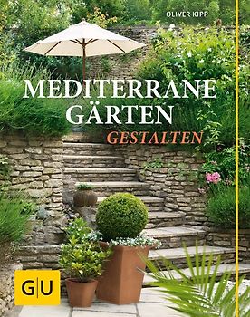 Mediterrane Gärten gestalten