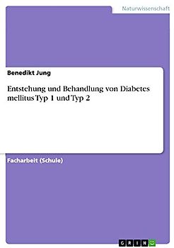 Entstehung und Behandlung von Diabetes mellitus Typ 1 und Typ 2