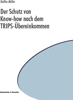 Der Schutz von Know-how nach dem TRIPS-Übereinkommen