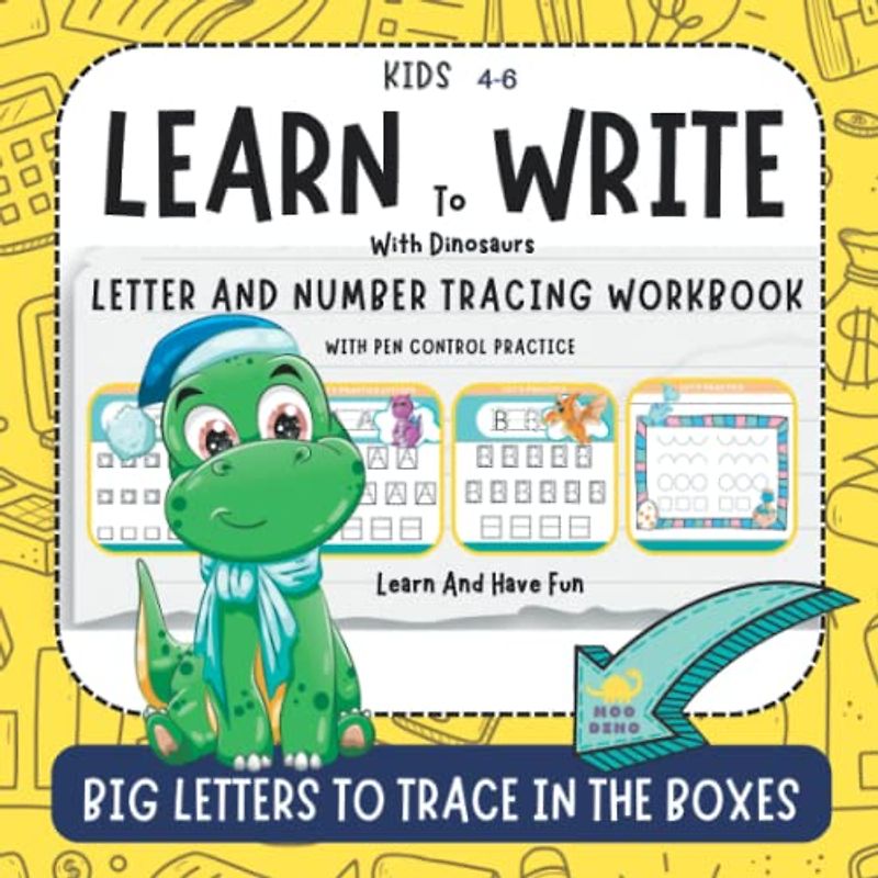 Learn to Write with Dinosaurs.: Letter and Number Tracing Workbook with Pen Control. Line and Shape Practice Pages for Kids 4-6. Pre K and ... the Alphabet. Full-Colour Printing Interior.