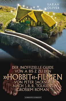 DER INOFFIZIELLE GUIDE VON A BIS Z ZU DEN »HOBBIT«-FILMEN VON PETER JACKSON NACH J. R. R. TOLKIENS GROSSEM ROMAN