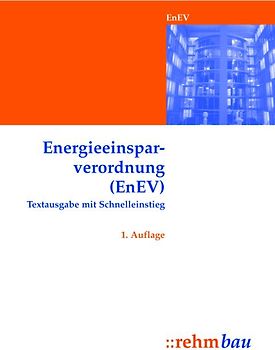 Energieeinsparverordnung (EnEV). Textausgabe mit Schnelleinstieg