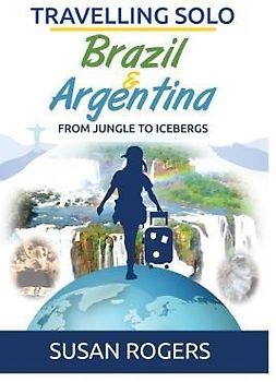 Brazil and Argentina: From Jungle to Icebergs