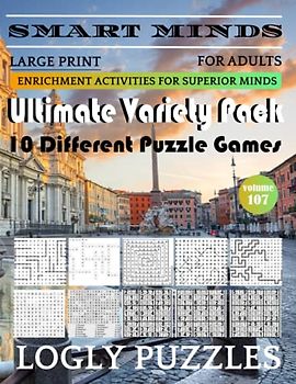 Smart Minds -Variety 10 Different Puzzle Book For Adults: Ultimate Variety Puzzles Large-Print Word Search, Word Maze .Word Spiral ,Word Angles, ... Crossword And Sudoku Easy , Medium And Hard