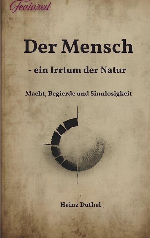 Der Mensch - ein Irrtum der Natur