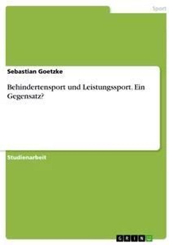 Behindertensport und Leistungssport. Ein Gegensatz?