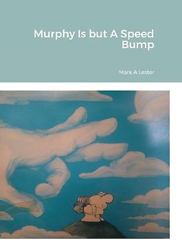 Murphy Is but A Speed Bump