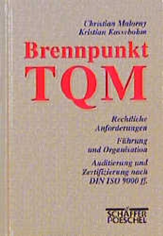 Brennpunkt TOM. Rechtliche Anforderungen - Führung und Organisation - Auditierung und Zertifizierung nach DIN ISO 9000 ff.