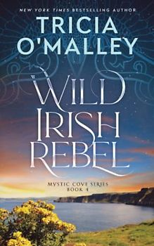 Wild Irish Rebel (The Mystic Cove Series, Band 4)
