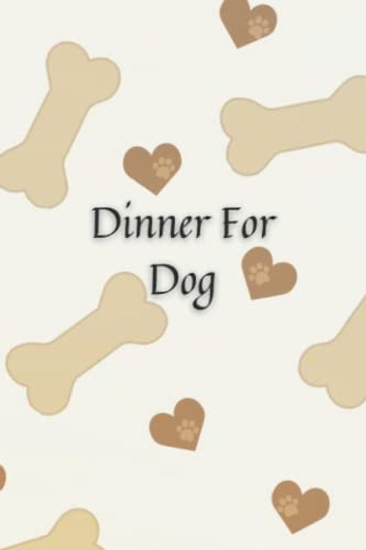 Dinner For Dog: Blank Dog Cookbook