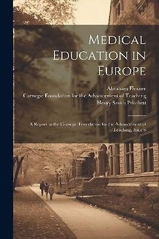 Medical Education in Europe: A Report to the Carnegie Foundation for the Advancement of Teaching, Issue 6