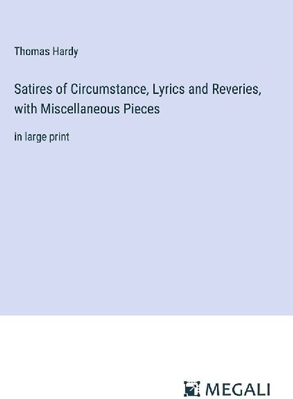 Satires of Circumstance, Lyrics and Reveries, with Miscellaneous Pieces