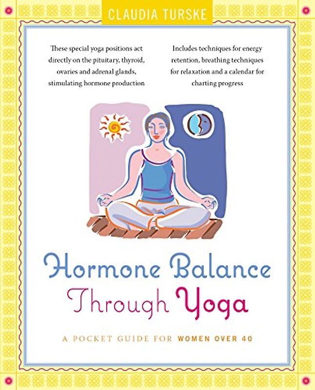 Hormone Balance Through Yoga: A Pocket Guide for Women Over 40 - Turske, Claudia
