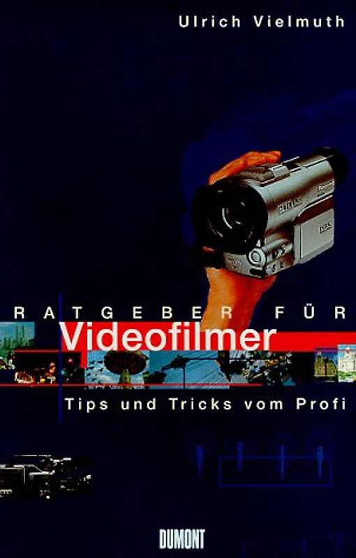 Ratgeber für Videofilmer. Tips und Tricks vom Profi