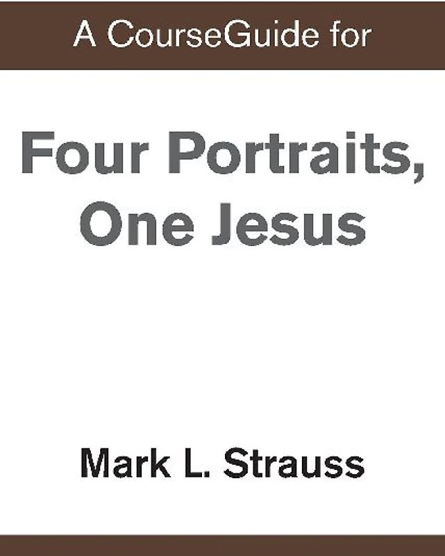 A CourseGuide for Four Portraits, One Jesus