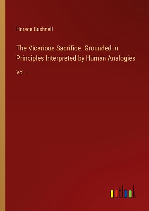 The Vicarious Sacrifice. Grounded in Principles Interpreted by Human Analogies