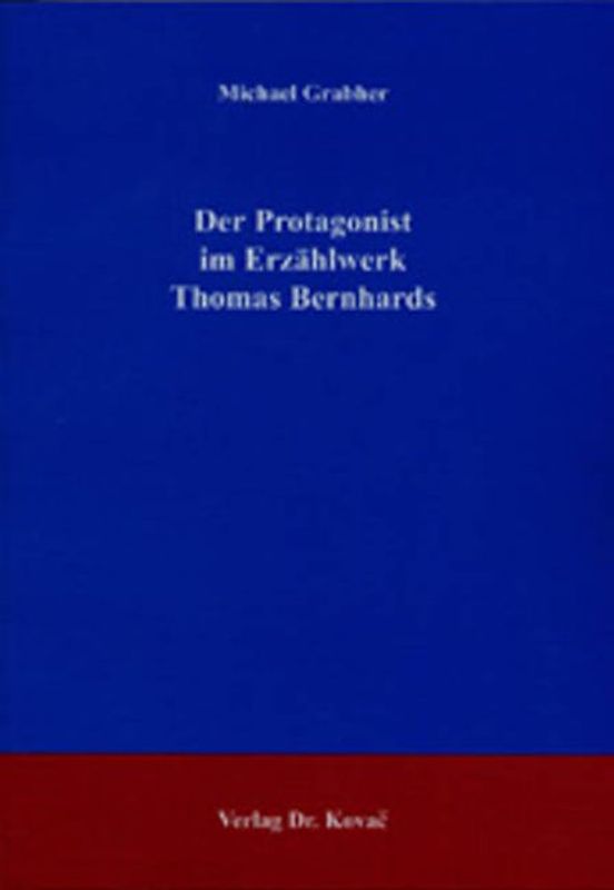 Der Protagonist im Erzählwerk Thomas Bernhards