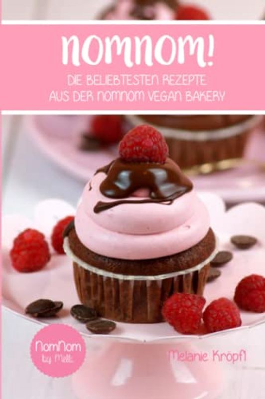 NomNom!: Die beliebtesten Rezepte aus der NomNom Vegan Bakery