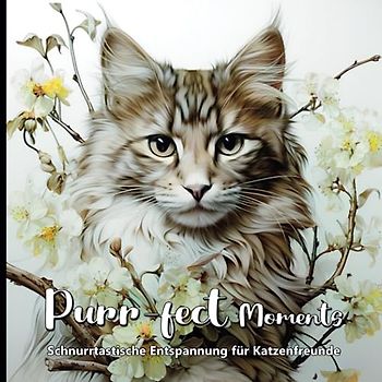 Purr-fect Moments: 50 Katztastische Ausmalbilder und witzige Weisheiten: Malbuch / Malbuch für Erwachsene und Teenager / Entspannung / Achtsamkeit / Stressabbau / Geschenk für Katzenfreunde