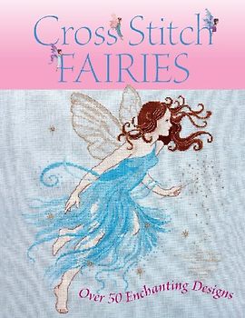 Cross Stitch Fairies: Over 50 Enchanting Designs - Various, .